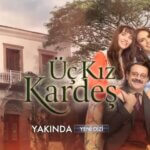 Uc Kiz Kardesin Serie Turca : Trama e Cast
